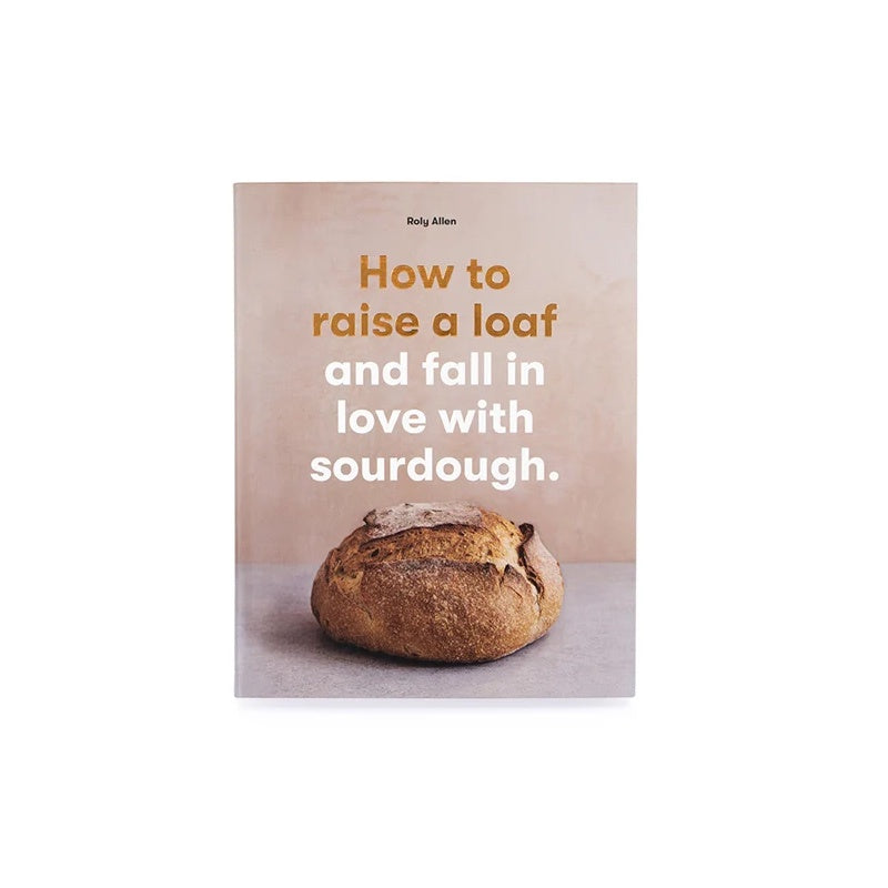 How To Raise A Loaf Fall In Love Sourdough